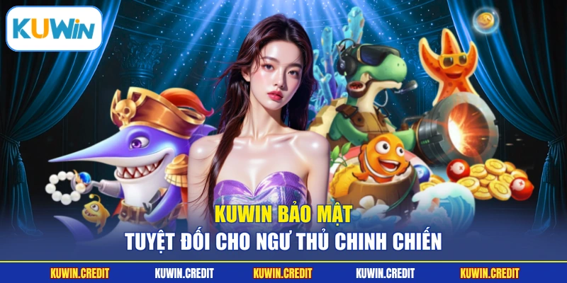 KUWIN bảo mật tuyệt đối cho ngư thủ chinh chiến