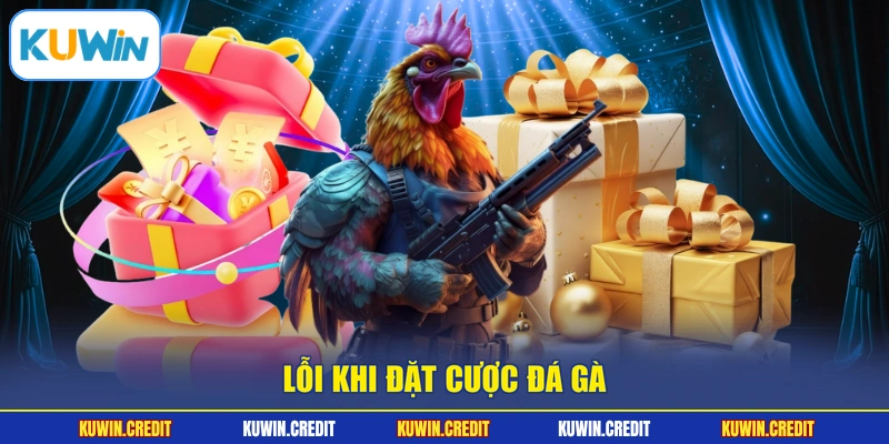 Lỗi khi đặt cược đá gà