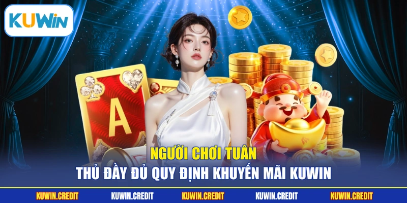 Người chơi tuân thủ đầy đủ quy định khuyến mãi KUWIN