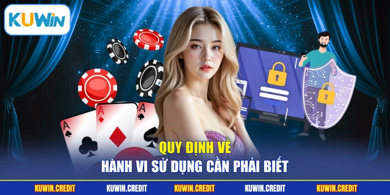 Quy định về hành vi sử dụng cần phải biết