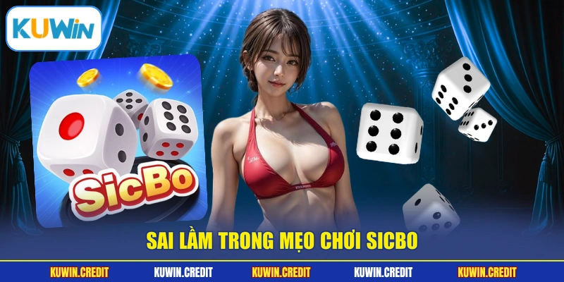 Sai lầm trong mẹo chơi sicbo