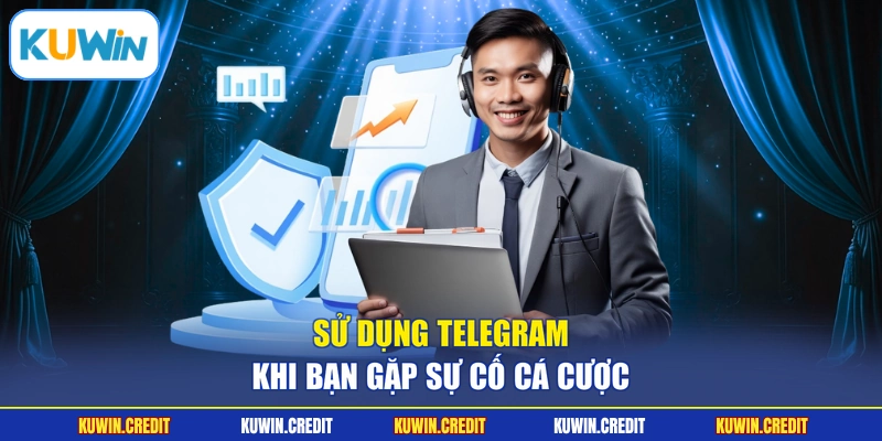 Sử dụng Telegram khi bạn gặp sự cố cá cược